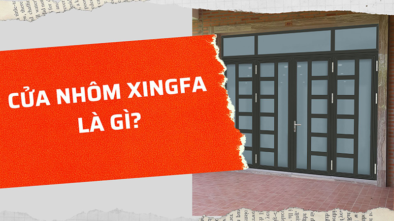 Cửa nhôm Xingfa là gì?